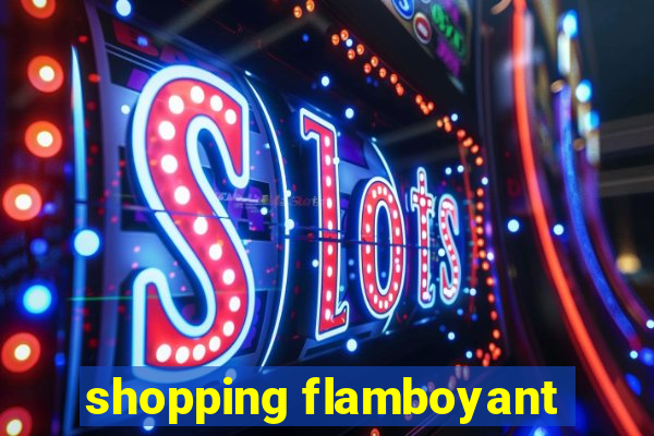 shopping flamboyant