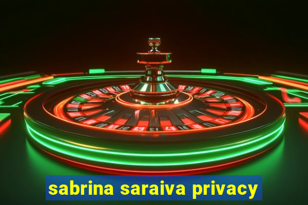 sabrina saraiva privacy