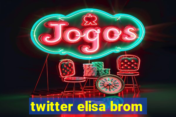 twitter elisa brom