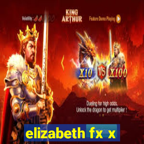 elizabeth fx x