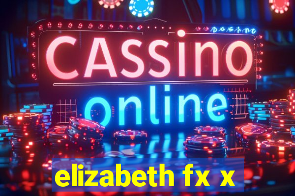 elizabeth fx x