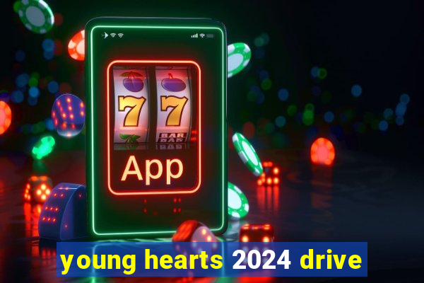 young hearts 2024 drive