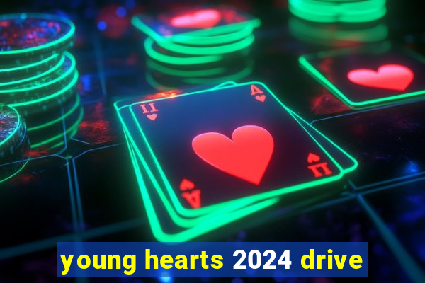 young hearts 2024 drive