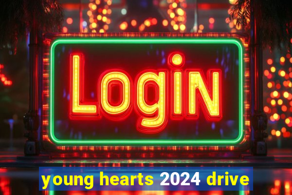 young hearts 2024 drive