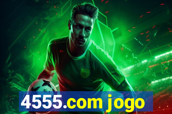 4555.com jogo