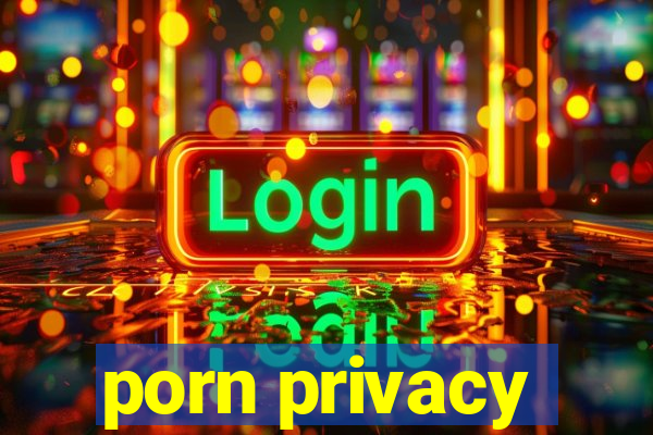 porn privacy