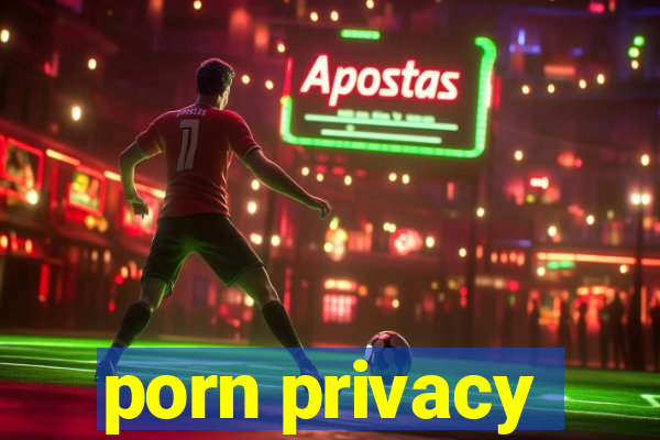 porn privacy