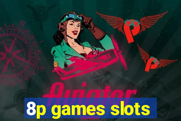 8p games slots