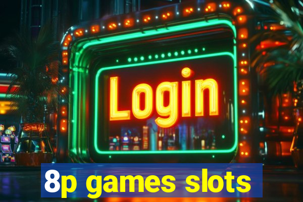 8p games slots