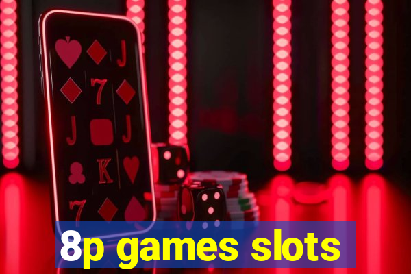 8p games slots