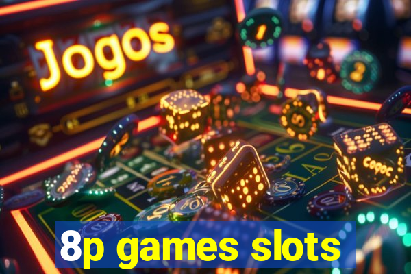 8p games slots