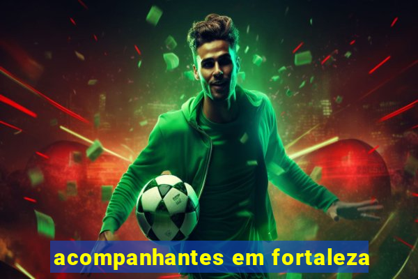 acompanhantes em fortaleza