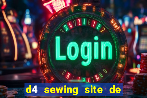 d4 sewing site de relacionamento login