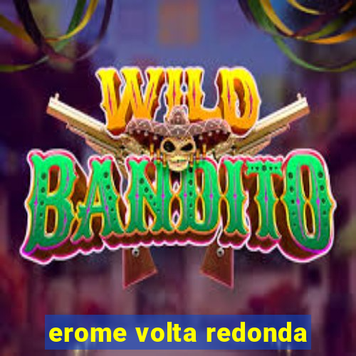 erome volta redonda