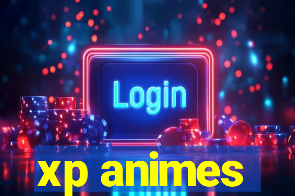 xp animes