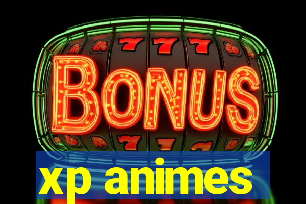 xp animes