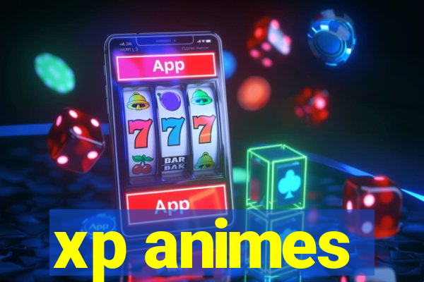 xp animes