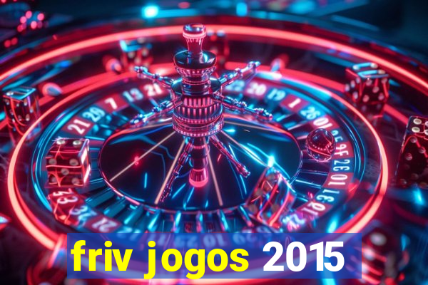 friv jogos 2015