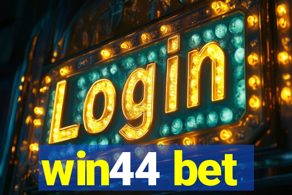 win44 bet