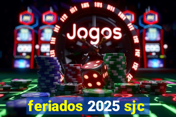 feriados 2025 sjc