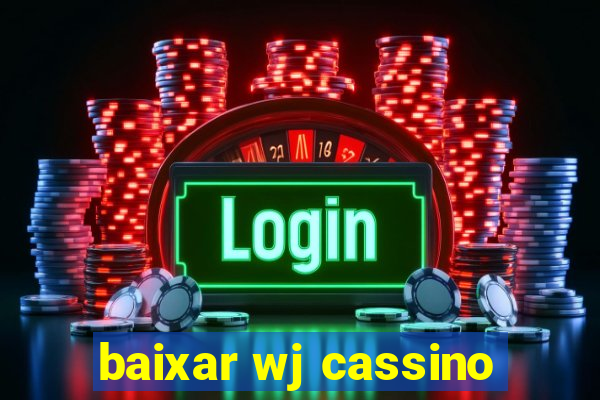 baixar wj cassino