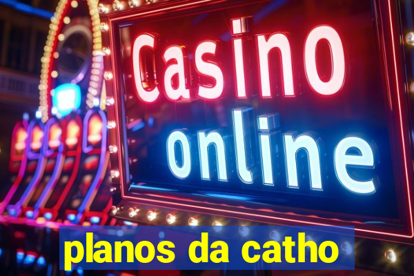 planos da catho