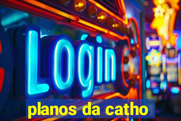 planos da catho