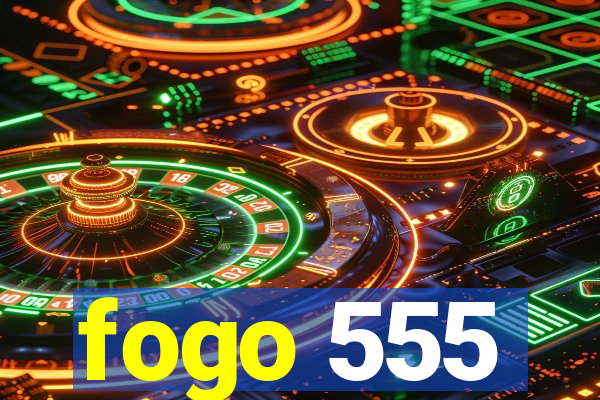 fogo 555