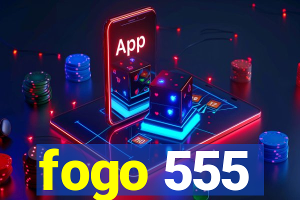 fogo 555