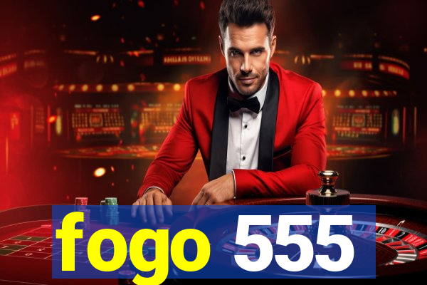 fogo 555