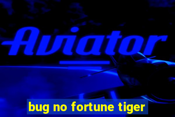 bug no fortune tiger