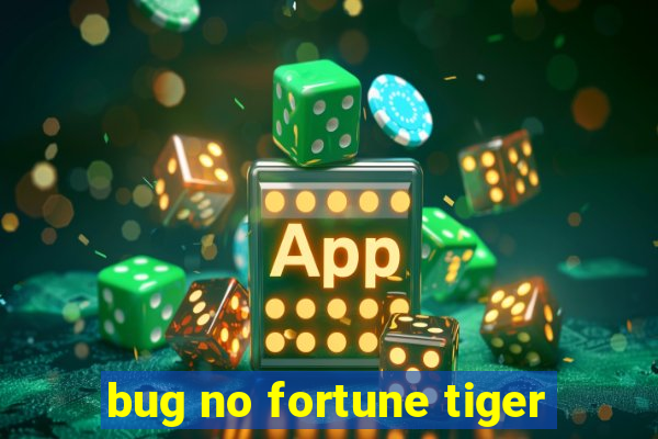 bug no fortune tiger