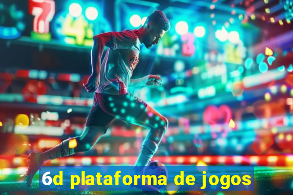 6d plataforma de jogos