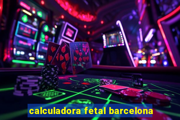 calculadora fetal barcelona