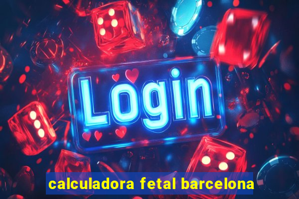 calculadora fetal barcelona