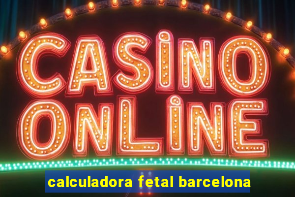 calculadora fetal barcelona