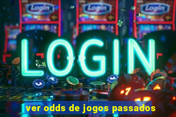 ver odds de jogos passados