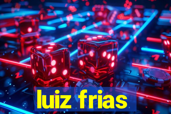 luiz frias