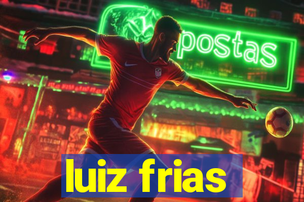 luiz frias