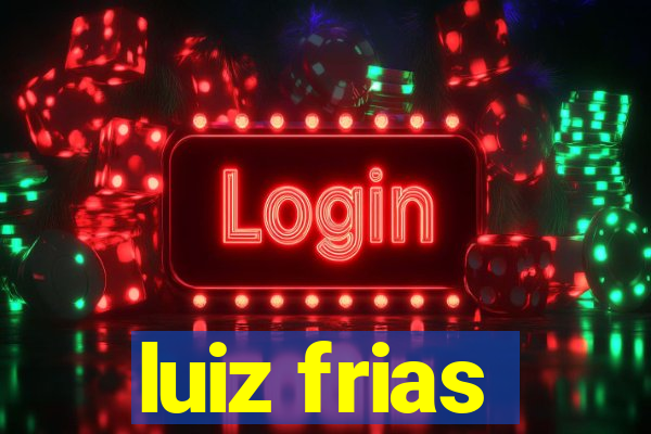 luiz frias