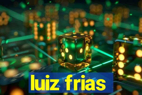 luiz frias