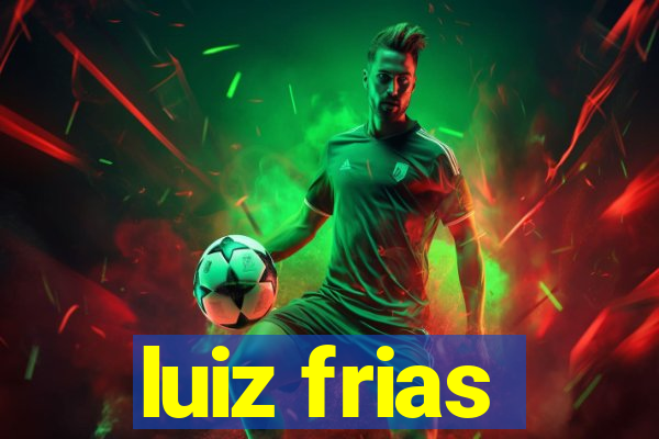 luiz frias