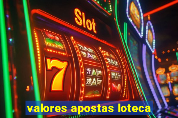 valores apostas loteca