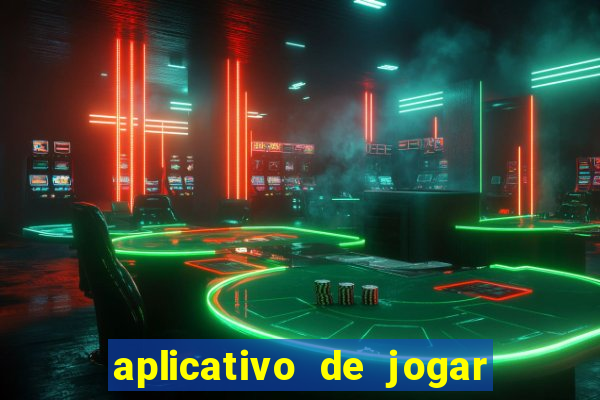 aplicativo de jogar e ganhar dinheiro