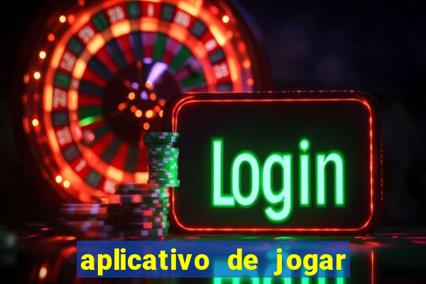 aplicativo de jogar e ganhar dinheiro