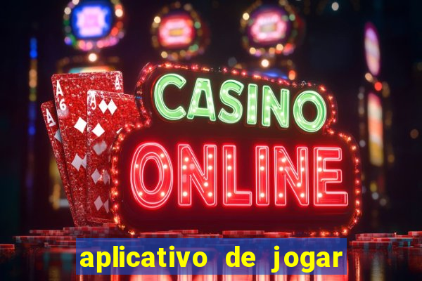 aplicativo de jogar e ganhar dinheiro