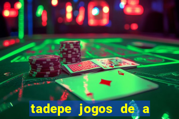 tadepe jogos de a  o