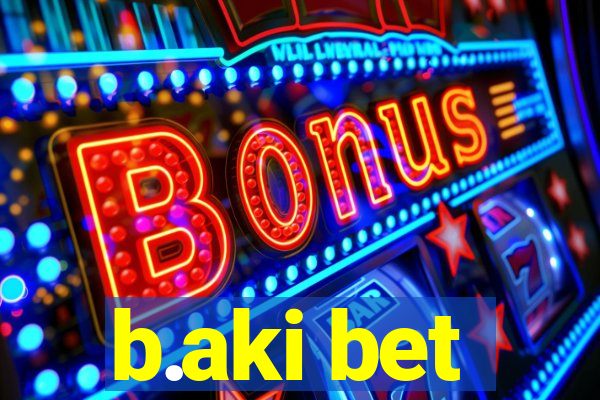 b.aki bet