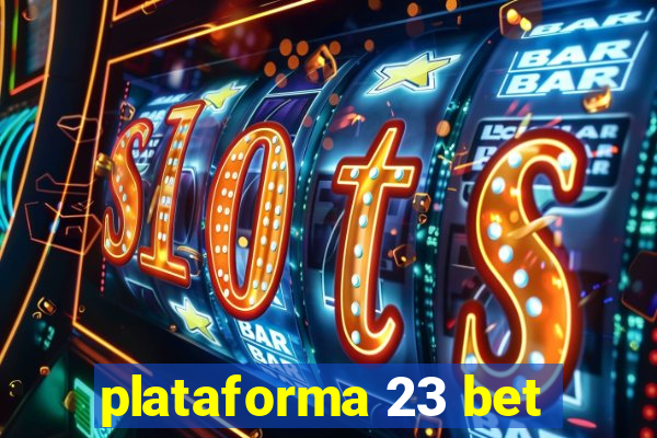 plataforma 23 bet