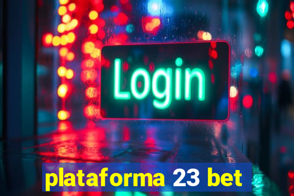 plataforma 23 bet